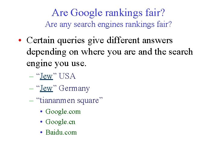 Are Google rankings fair? Are any search engines rankings fair? • Certain queries give