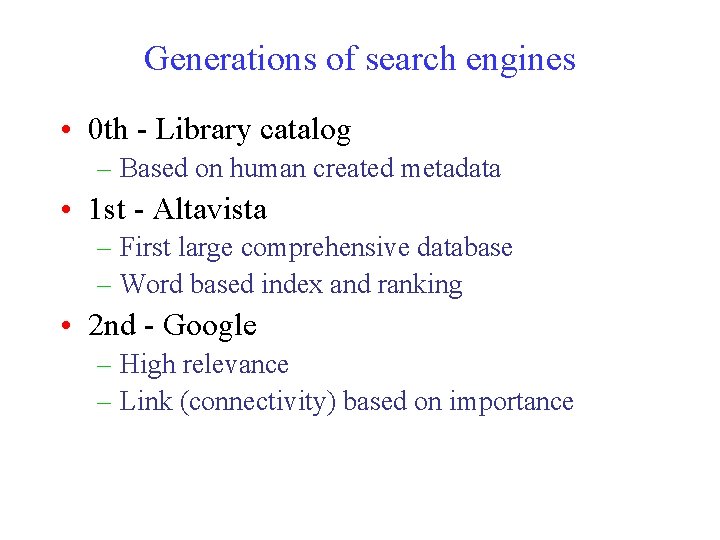 Generations of search engines • 0 th - Library catalog – Based on human