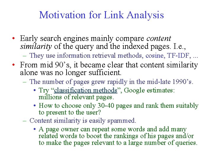 Motivation for Link Analysis • Early search engines mainly compare content similarity of the