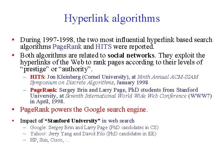 Hyperlink algorithms • During 1997 -1998, the two most influential hyperlink based search algorithms