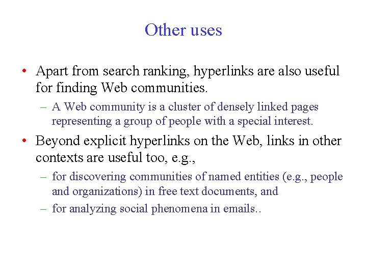 Other uses • Apart from search ranking, hyperlinks are also useful for finding Web