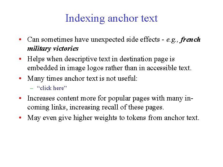 Indexing anchor text • Can sometimes have unexpected side effects - e. g. ,