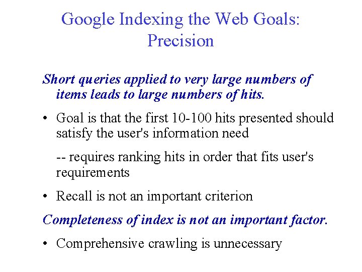 Google Indexing the Web Goals: Precision Short queries applied to very large numbers of