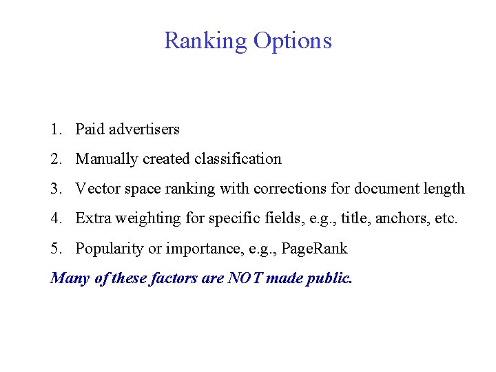 Ranking Options 1. Paid advertisers 2. Manually created classification 3. Vector space ranking with