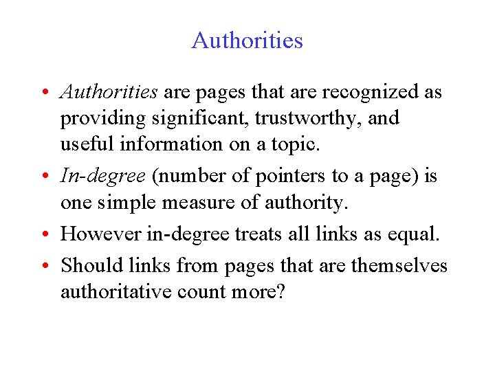 Authorities • Authorities are pages that are recognized as providing significant, trustworthy, and useful