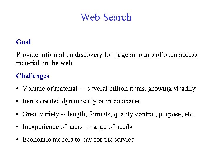 Web Search Goal Provide information discovery for large amounts of open access material on