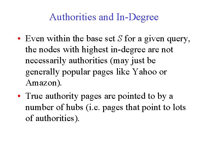 Authorities and In-Degree • Even within the base set S for a given query,