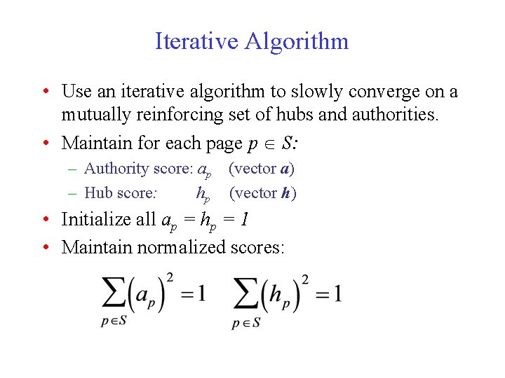 Iterative Algorithm • Use an iterative algorithm to slowly converge on a mutually reinforcing