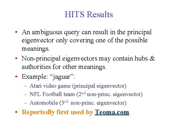 HITS Results • An ambiguous query can result in the principal eigenvector only covering