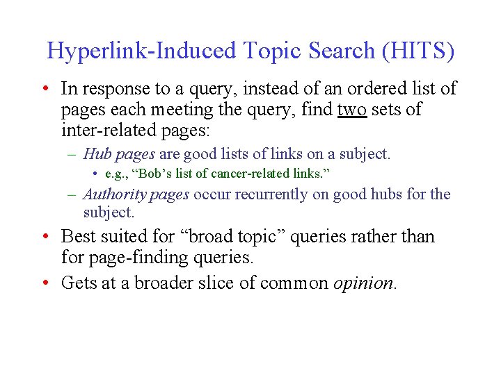 Hyperlink-Induced Topic Search (HITS) • In response to a query, instead of an ordered