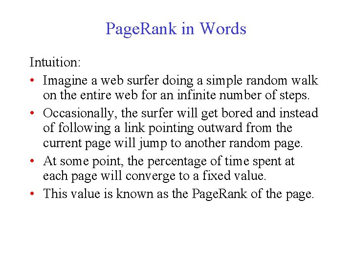 Page. Rank in Words Intuition: • Imagine a web surfer doing a simple random