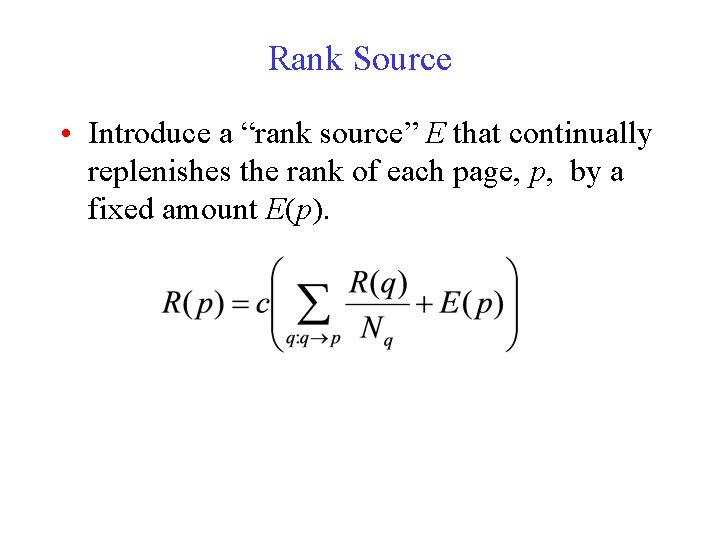 Rank Source • Introduce a “rank source” E that continually replenishes the rank of