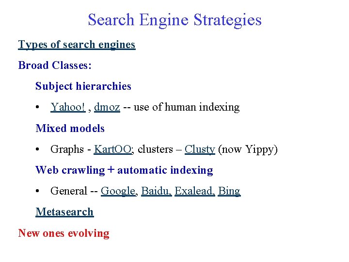 Search Engine Strategies Types of search engines Broad Classes: Subject hierarchies • Yahoo! ,
