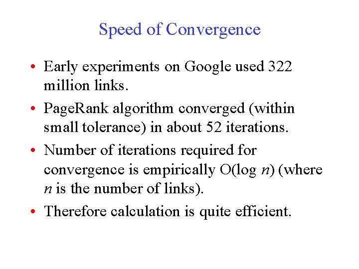 Speed of Convergence • Early experiments on Google used 322 million links. • Page.