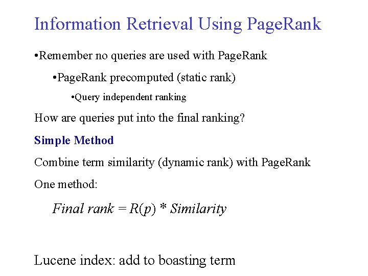 Information Retrieval Using Page. Rank • Remember no queries are used with Page. Rank