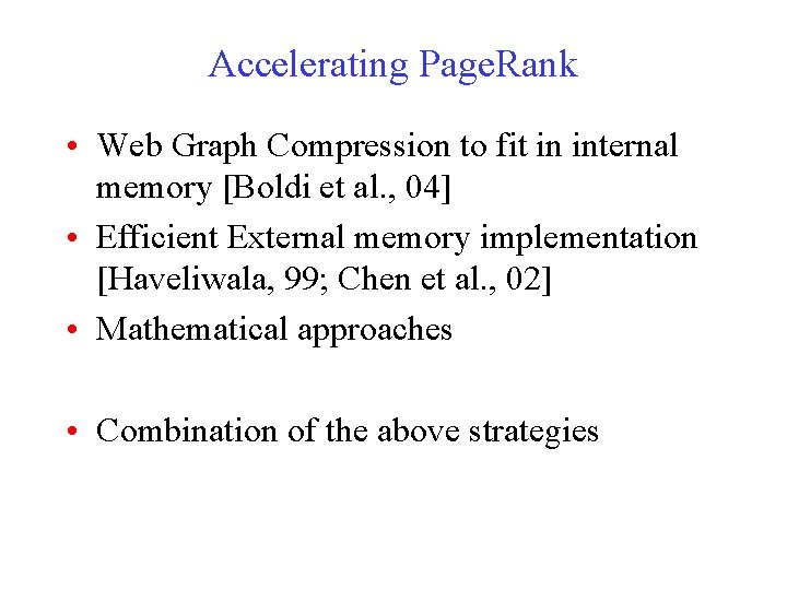 Accelerating Page. Rank • Web Graph Compression to fit in internal memory [Boldi et