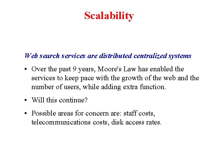 Scalability Web search services are distributed centralized systems • Over the past 9 years,