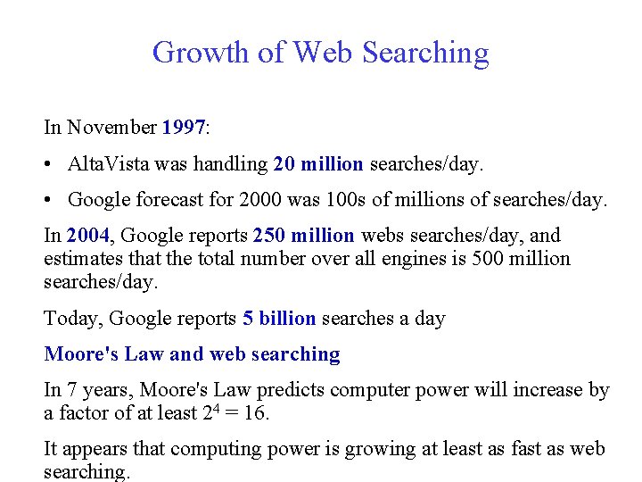 Growth of Web Searching In November 1997: • Alta. Vista was handling 20 million