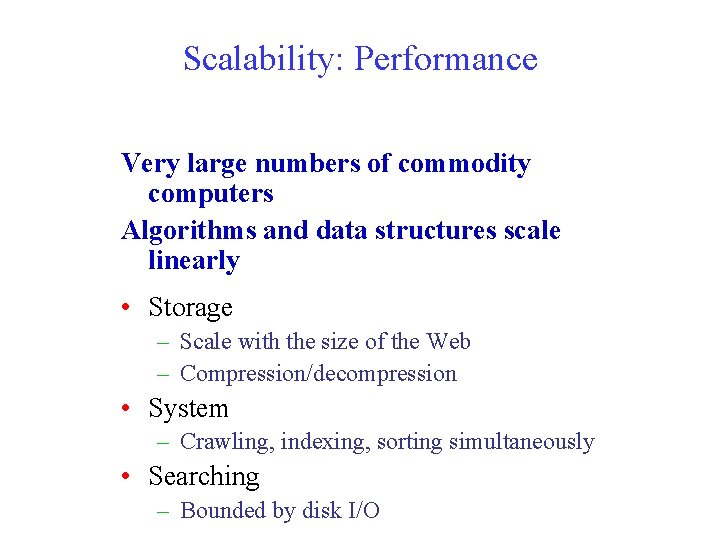 Scalability: Performance Very large numbers of commodity computers Algorithms and data structures scale linearly