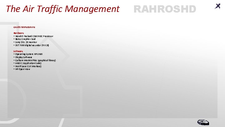 The Air Traffic Management GAATS Workstations Hardware • Hewlett Packard C 360 RISC Processor The Air Traffic Management GAATS Workstations Hardware • Hewlett Packard C 360 RISC Processor