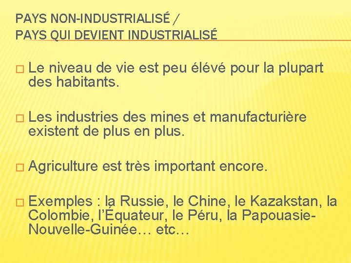 PAYS NON-INDUSTRIALISÉ / PAYS QUI DEVIENT INDUSTRIALISÉ � Le niveau de vie est peu