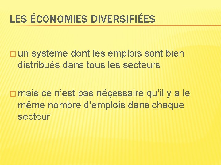 LES ÉCONOMIES DIVERSIFIÉES � un système dont les emplois sont bien distribués dans tous