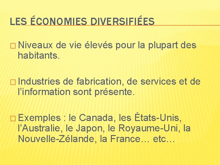 LES ÉCONOMIES DIVERSIFIÉES � Niveaux de vie élevés pour la plupart des habitants. �