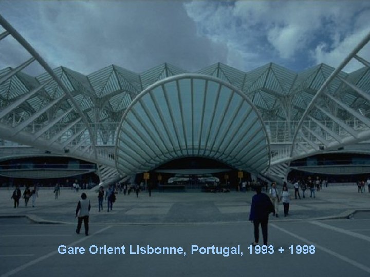 Gare Orient Lisbonne, Portugal, 1993 ÷ 1998 