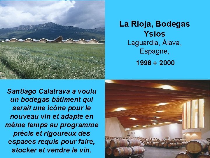 La Rioja, Bodegas Ysios Laguardia, Álava, Espagne, 1998 ÷ 2000 Santiago Calatrava a voulu