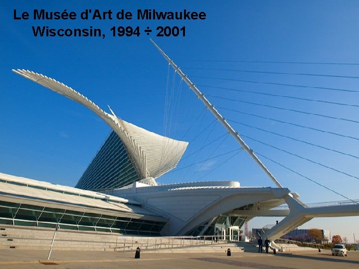 Le Musée d'Art de Milwaukee Wisconsin, 1994 ÷ 2001 