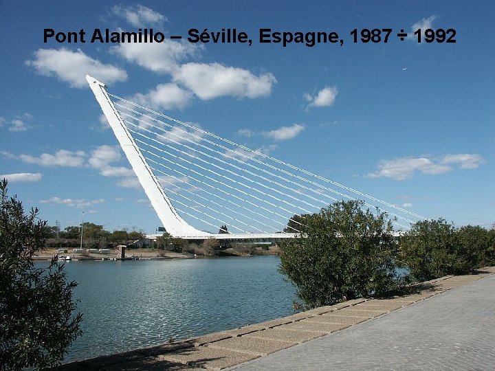 Pont Alamillo – Séville, Espagne, 1987 ÷ 1992 