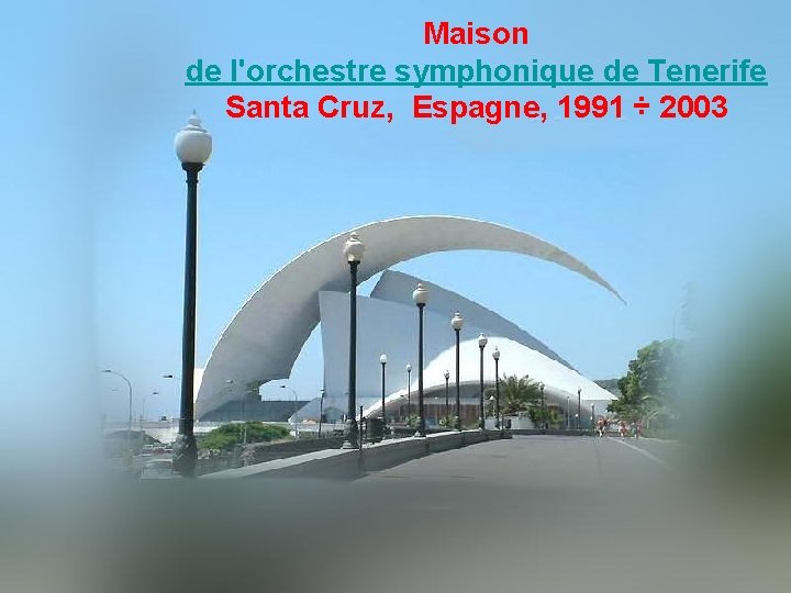 Maison de l'orchestre symphonique de Tenerife Santa Cruz, Espagne, 1991 ÷ 2003 