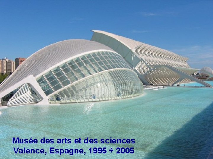 Musée des arts et des sciences Valence, Espagne, 1995 ÷ 2005 