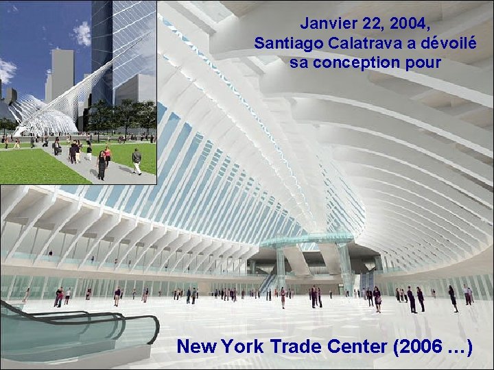 Janvier 22, 2004, Santiago Calatrava a dévoilé sa conception pour New York Trade Center