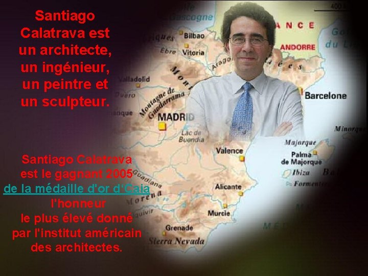 Santiago Calatrava est un architecte, un ingénieur, un peintre et un sculpteur. Santiago Calatrava