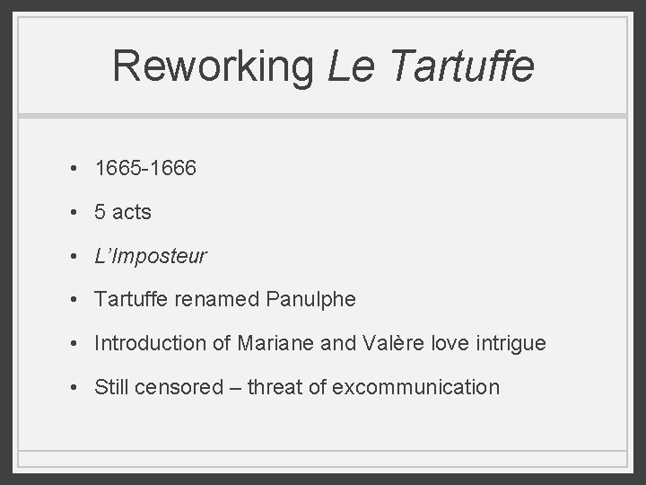 Reworking Le Tartuffe • 1665 -1666 • 5 acts • L’Imposteur • Tartuffe renamed Reworking Le Tartuffe • 1665 -1666 • 5 acts • L’Imposteur • Tartuffe renamed