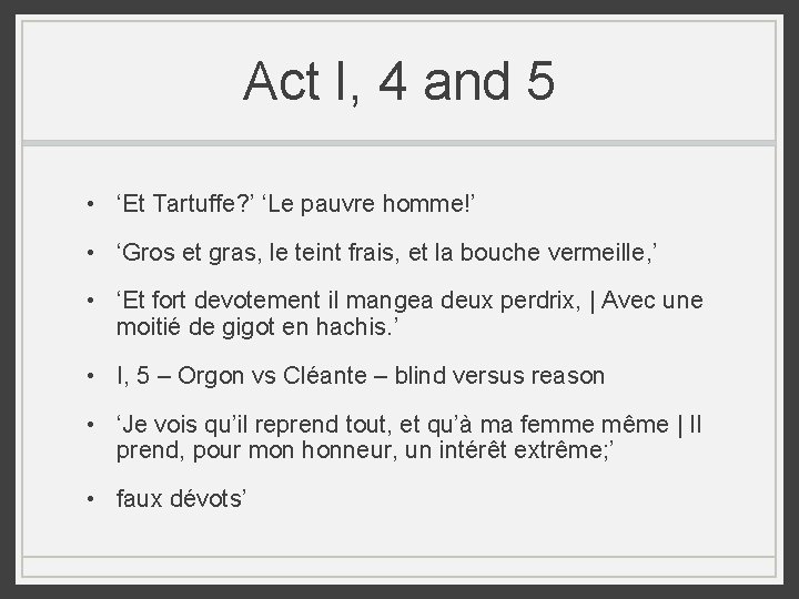 Act I, 4 and 5 • ‘Et Tartuffe? ’ ‘Le pauvre homme!’ • ‘Gros Act I, 4 and 5 • ‘Et Tartuffe? ’ ‘Le pauvre homme!’ • ‘Gros