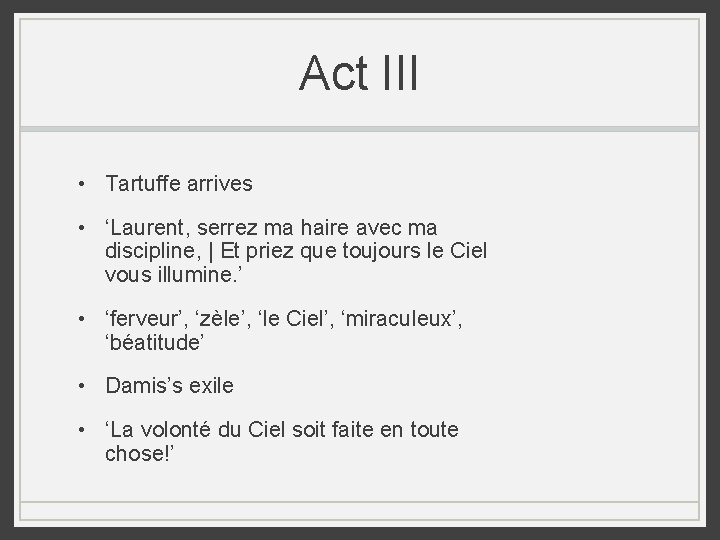 Act III • Tartuffe arrives • ‘Laurent, serrez ma haire avec ma discipline, | Act III • Tartuffe arrives • ‘Laurent, serrez ma haire avec ma discipline, |