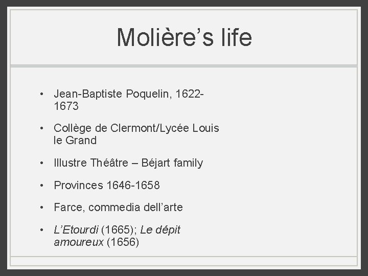 Molière’s life • Jean-Baptiste Poquelin, 16221673 • Collège de Clermont/Lycée Louis le Grand • Molière’s life • Jean-Baptiste Poquelin, 16221673 • Collège de Clermont/Lycée Louis le Grand •