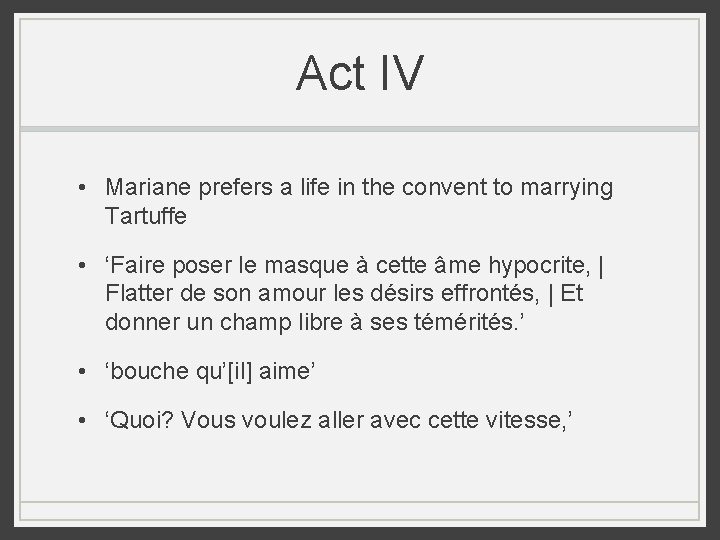 Act IV • Mariane prefers a life in the convent to marrying Tartuffe • Act IV • Mariane prefers a life in the convent to marrying Tartuffe •