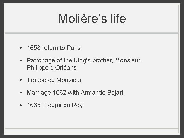 Molière’s life • 1658 return to Paris • Patronage of the King’s brother, Monsieur, Molière’s life • 1658 return to Paris • Patronage of the King’s brother, Monsieur,