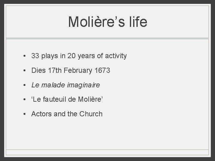 Molière’s life • 33 plays in 20 years of activity • Dies 17 th Molière’s life • 33 plays in 20 years of activity • Dies 17 th