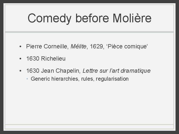 Comedy before Molière • Pierre Corneille, Mélite, 1629, ‘Pièce comique’ • 1630 Richelieu • Comedy before Molière • Pierre Corneille, Mélite, 1629, ‘Pièce comique’ • 1630 Richelieu •
