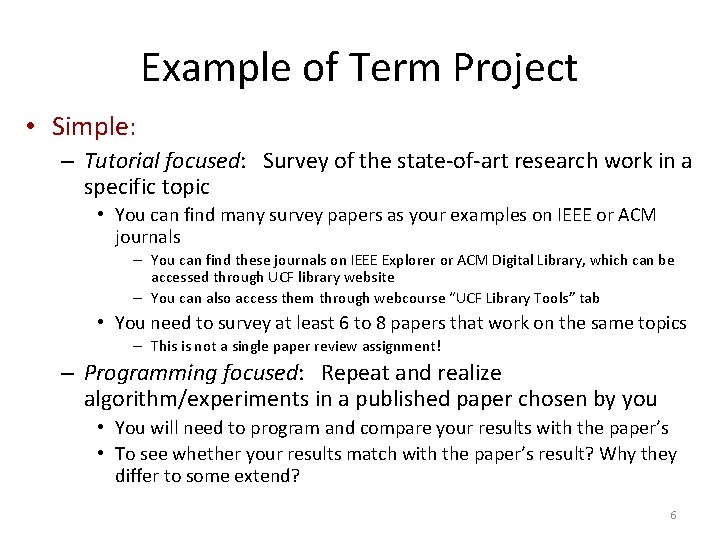 Example of Term Project • Simple: – Tutorial focused: Survey of the state-of-art research