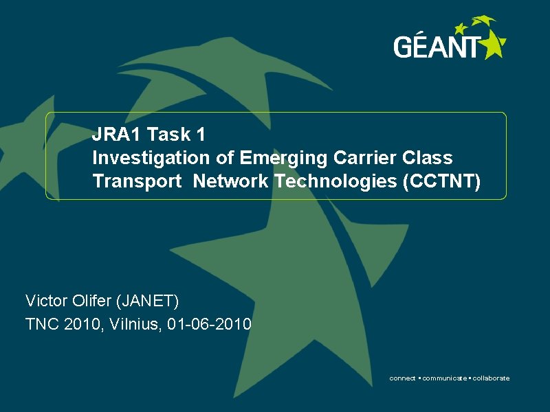 JRA 1 Task 1 Investigation of Emerging Carrier Class Transport Network Technologies (CCTNT) Victor