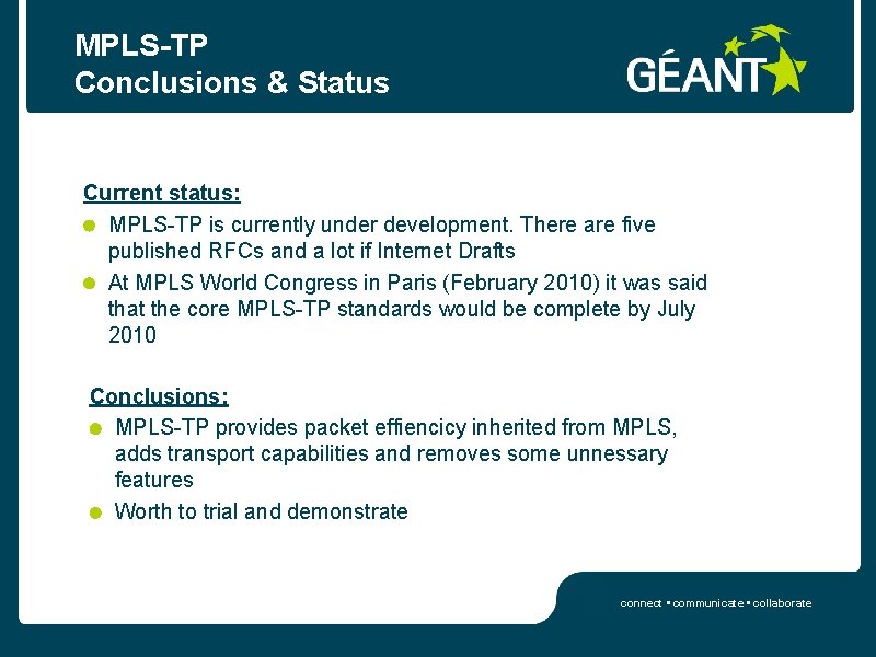 MPLS-TP Conclusions & Status Current status: MPLS-TP is currently under development. There are five