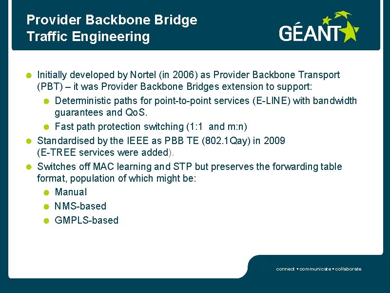 Provider Backbone Bridge Traffic Engineering Initially developed by Nortel (in 2006) as Provider Backbone