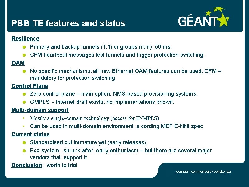 PBB TE features and status Resilience Primary and backup tunnels (1: 1) or groups