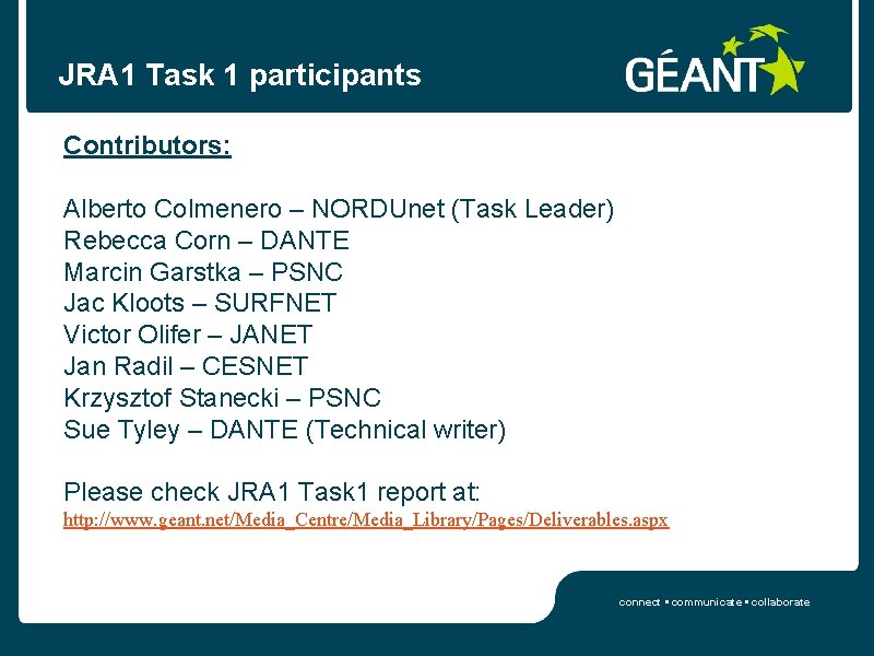 JRA 1 Task 1 participants Contributors: Alberto Colmenero – NORDUnet (Task Leader) Rebecca Corn