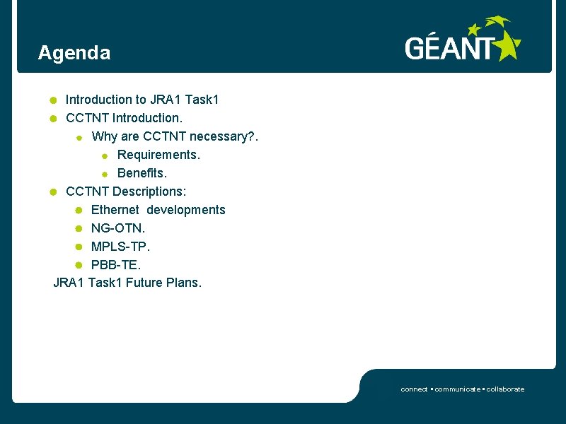 Agenda Introduction to JRA 1 Task 1 CCTNT Introduction. Why are CCTNT necessary? .